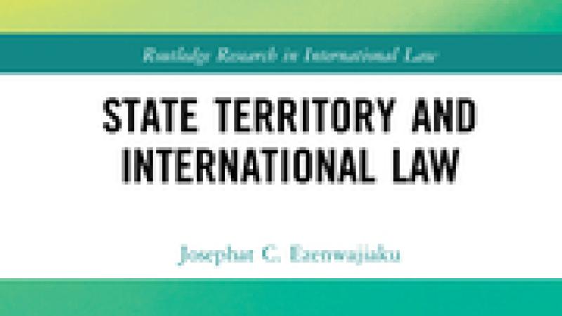 Ezenwajiaku, J.C., State Territory and International Law, 2021