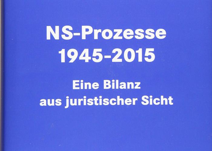Keldungs, K.-H., NS-Prozesse 1945-2015: eine Bilanz aus juristischer Sicht, 2019