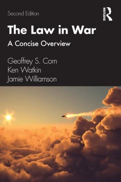 Corn, G.S., The Law in War: A Concise Overview, 2023.