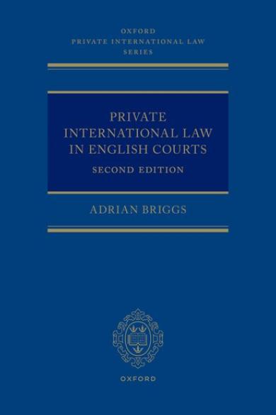 Briggs, A., Private International Law in English Courts, Second edition, Oxford, Oxford University Press, 2023.