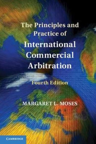 Moses, M.L., The Principles and Practice of International Commercial Arbitration, Fourth edition, 2024