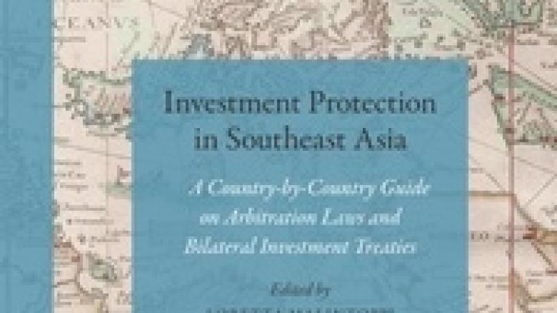 Book|Malintoppi|Investment Protection in Southeast Asia a Country-by-Country Guide on Arbitration Laws and Bilateral Investment Treaties|Peace Palace Library