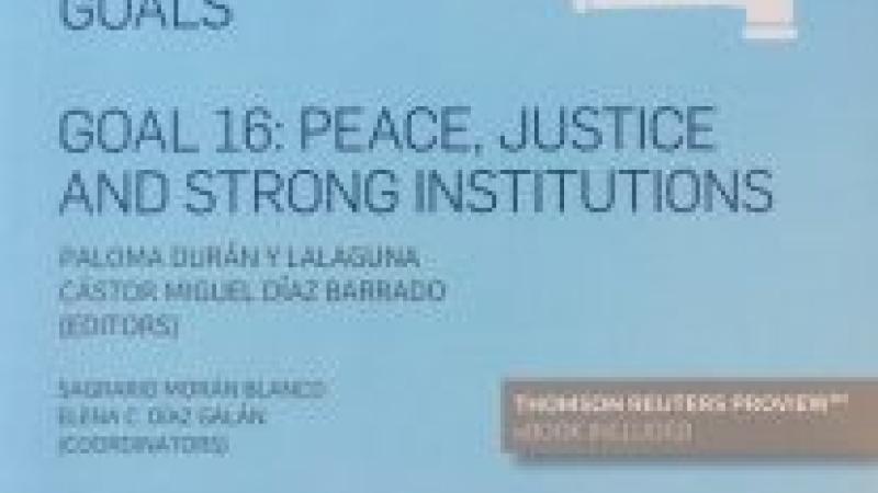 Sustainable Development Goals : Goal 16: Peace, Justice and Strong Institutions,  Cizur Menor (Navarra), Thomson Reuters Aranzadi, 2018.