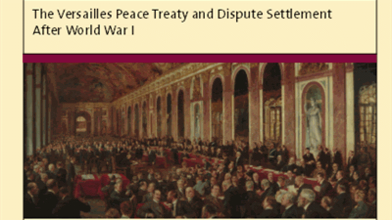 Erpelding, M., B. Hess, H. Ruiz Fabri, Peace through Law: the Versailles Peace Treaty and Dispute Settlement after World War I, 2019