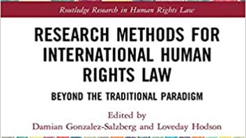 Gonzalez-Salzberg D.A., Hodson, L. (Eds.), Research Methods for International Human Rights Law. Beyond the Traditional Paradigm, 2020.