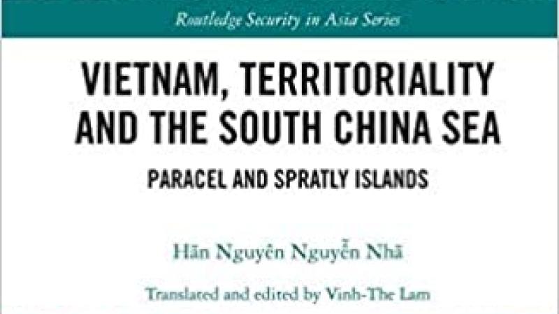 Nguyẽ̂n Nhã, H.N. and V.-T. Lam, Vietnam, Territoriality and the South China Sea: Paracel and Spratly Islands, 2019