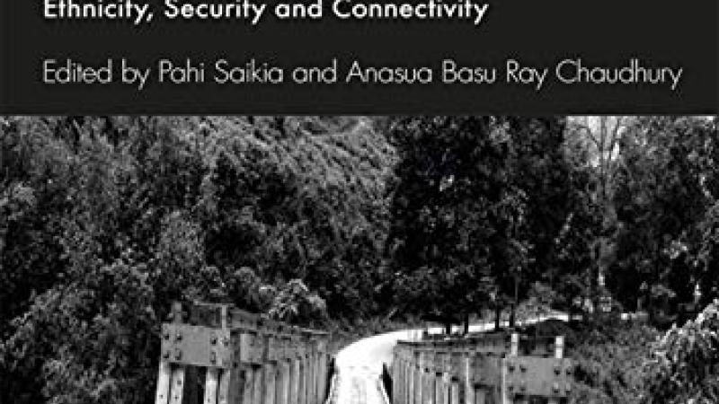 Saikia, P.,  Basu Ray Chaudhury, A. (eds.), India and Myanmar Borderlands, Ethnicity, Security and Connectivity, 2020.