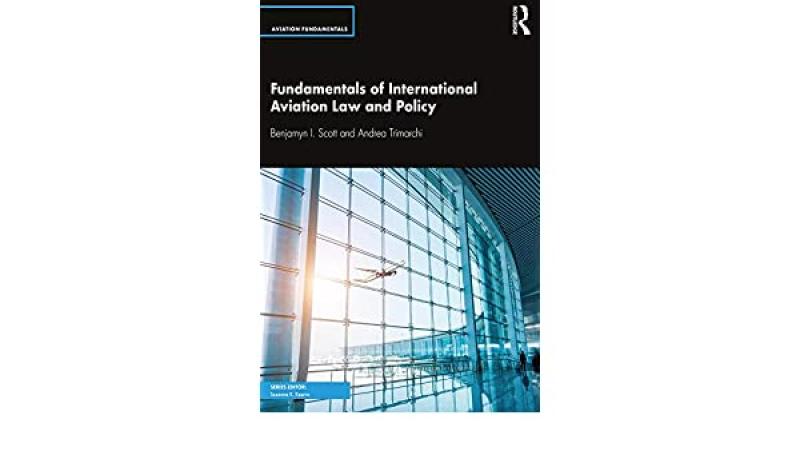 Scott, B.I. and Trimarchi, A., Fundamentals of International Aviation Law and Policy, Abingdon, Oxon, Routledge, 2019.