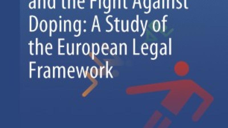 Sloot, B. van der, Paun, M. and Leenes, R., Athletes’ Human Rights and the Fight Against Doping: A Study of the European Legal Framework, The Hague, Asser Press, 2020.