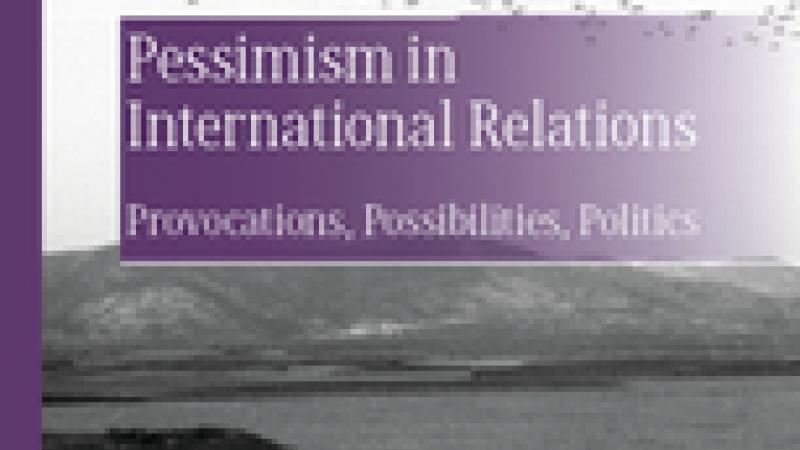 Stevens, T., and N. Michelsen (eds.), Pessimism in International Relations. Provocations, Possibilities, Politics, 2020.