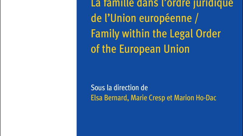 Bernard, E., M. Cresp, M. Ho-Dac (Sous la dir. de), La famille dans l'ordre juridique de l'Union européenne = Family within the Legal Order of the European Union, 2020