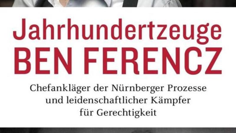 Gut, Ph., Jahrhundertzeuge Ben Ferencz, Chefankläger der Nürnberger Prozesse und leidenschaftlicher Kämpfer für Gerechtigkeit, 2020