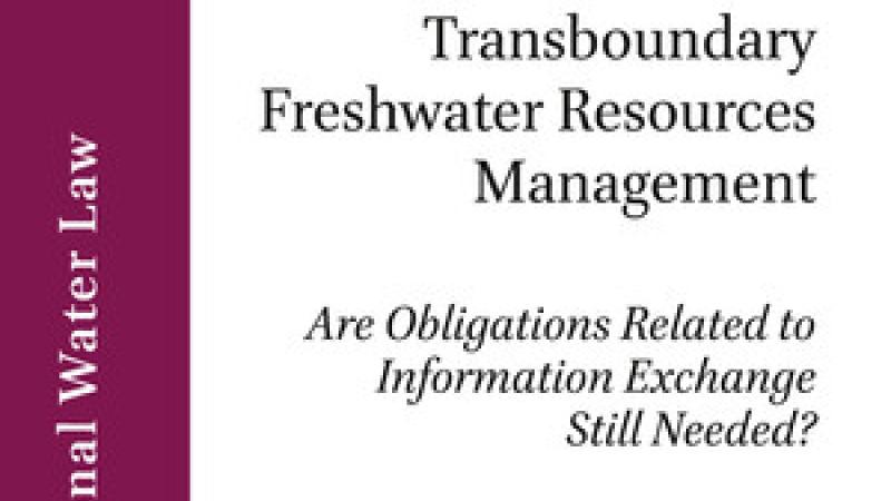Leb, C., Data Innovations for Transboundary Freshwater Resources Management: are Obligations related to Information Exchange still needed?, 2020