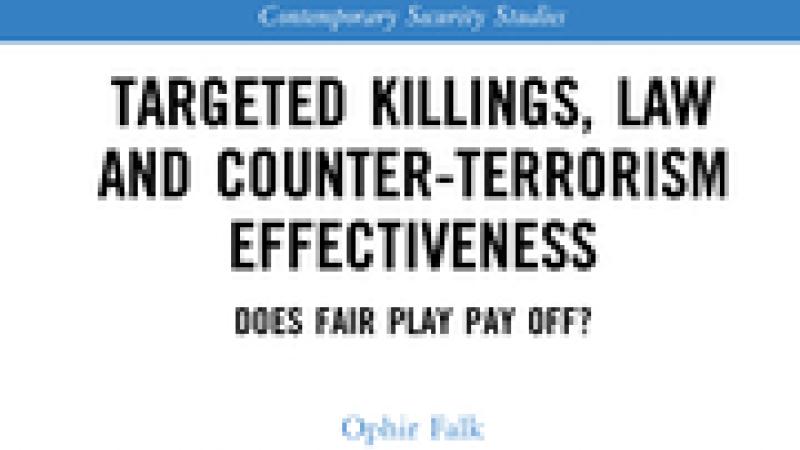 Falk, O., Targeted Killings, Law and Counter-terrorism Effectiveness. Does Fair Play Pay Off, 2021
