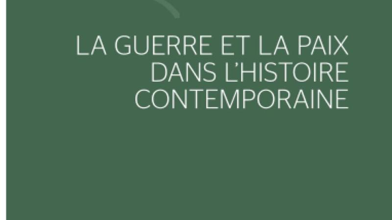 Lagot, D., La guerre et la paix dans l'histoire contemporaine, 2021