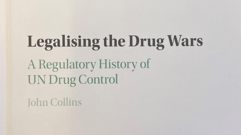 Collins, J., Legalising the Drug Wars: a Regulatory History of UN Drug Control, 2022