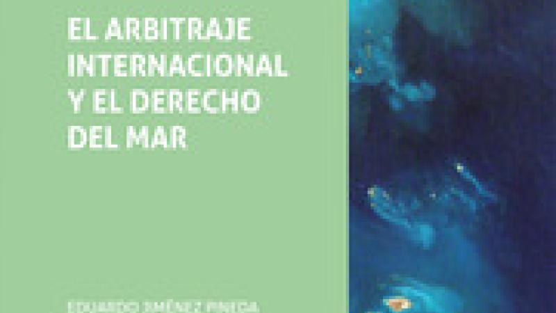 Jiménez Pineda, E., El Arbitraje Internacional y el Derecho del Mar, Valencia, Tirant lo Blanch, 2022.