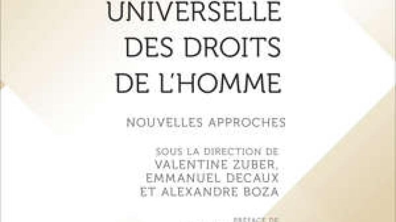 Zuber, V. (et al.) (dir.), Histoire et postérité de la Déclaration universelle des droits de l'Homme. Nouvelles approches, 2022