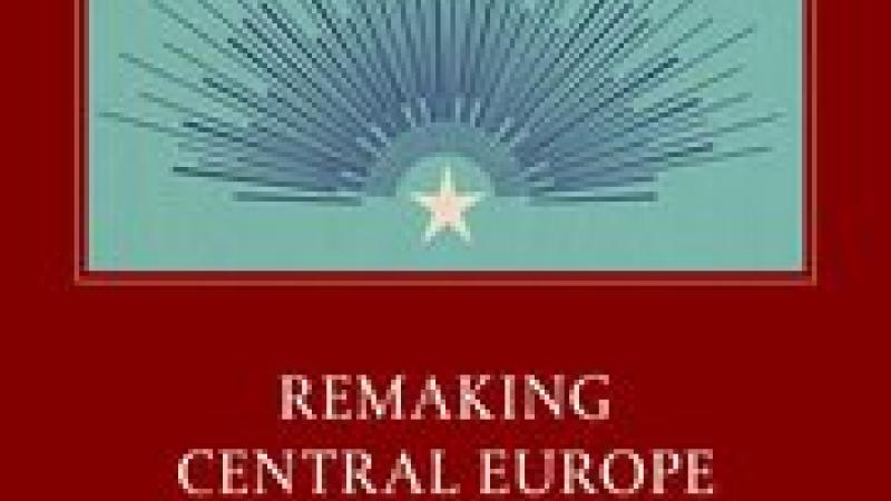 Becker/Wheatly, Remaking Central Europe: The League of Nations and the Former Habsburg Lands, 2020