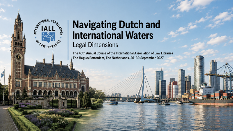 45th Annual Course of the International Association of Law Libraries, The Hague/Rotterdam, 26-30 September 2027