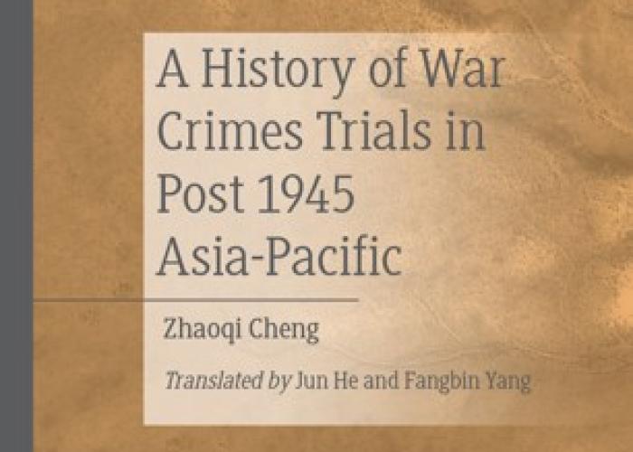 Cheng, Z., A History of War Crimes Trials in Post 1945 Asia-Pacific, 2019