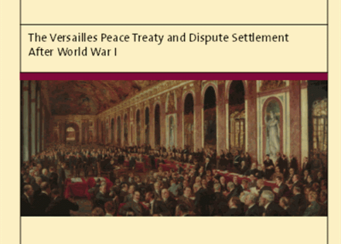 Erpelding, M., B. Hess, H. Ruiz Fabri, Peace through Law: the Versailles Peace Treaty and Dispute Settlement after World War I, 2019