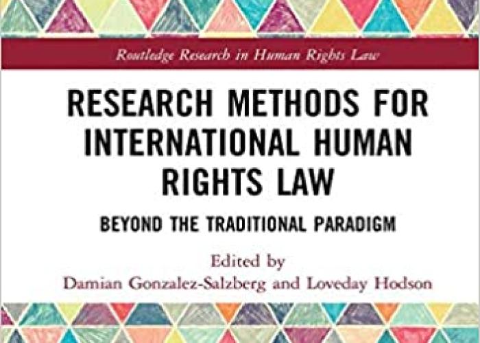 Gonzalez-Salzberg D.A., Hodson, L. (Eds.), Research Methods for International Human Rights Law. Beyond the Traditional Paradigm, 2020. 