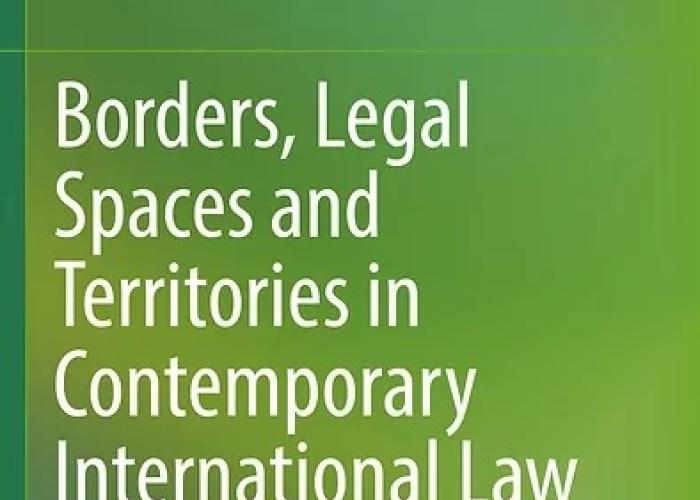 Natoli, T. and A. Riccardi, Borders, Legal Spaces and Territories in Contemporary International Law: Within and Beyond, 2019