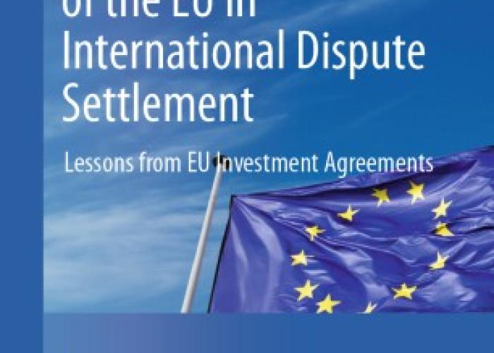 Pantaleo, L.,The Participation of the EU in International Dispute Settlement: Lessons from EU Investment Agreements, Cham, Springer, 2019. [e-book]