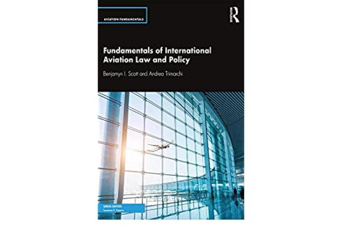 Scott, B.I. and Trimarchi, A., Fundamentals of International Aviation Law and Policy, Abingdon, Oxon, Routledge, 2019.