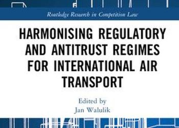 Walulik, Harmonising Regulatory and Antitrust Regimes for International Air Transport