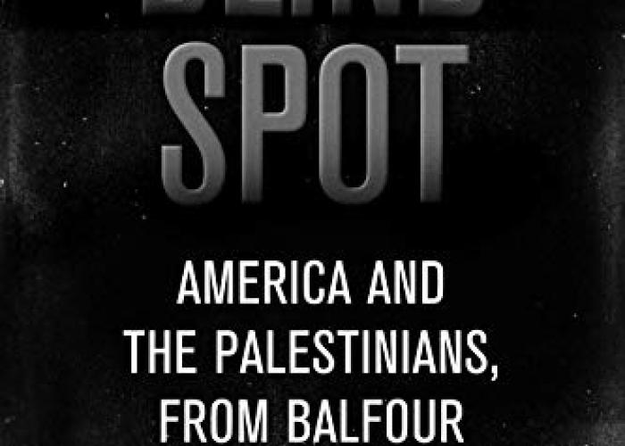 Elgindy, K., Blind Spot: America and the Palestinians, from Balfour to Trump, 2019.