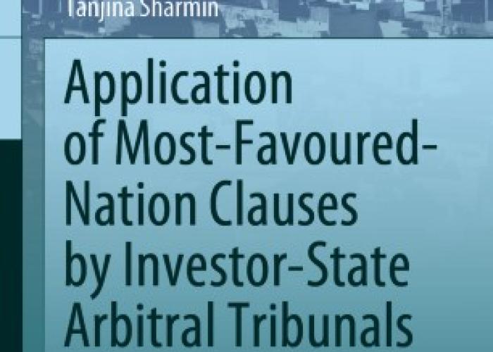 Sharmin, T., Application of Most-Favoured-Nation Clauses by Investor-State Arbitral Tribunals: Implications for the Developing Countries, Singapore, Springer, 2020.