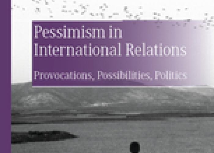 Stevens, T., and N. Michelsen (eds.), Pessimism in International Relations. Provocations, Possibilities, Politics, 2020.