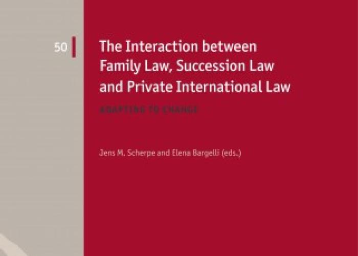 Scherpe, J.M., E. Bargelli (eds.), The Interaction Between Family Law, Succession Law and Private International Law. Adapting to Change, 2021