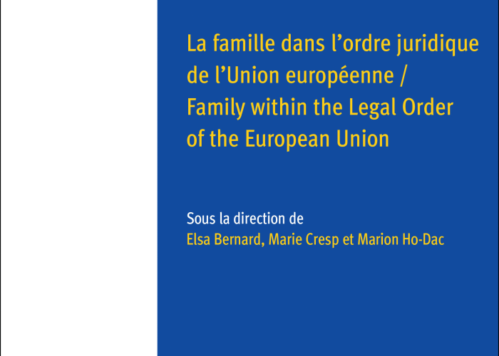 Bernard, E., M. Cresp, M. Ho-Dac (Sous la dir. de), La famille dans l'ordre juridique de l'Union européenne = Family within the Legal Order of the European Union, 2020