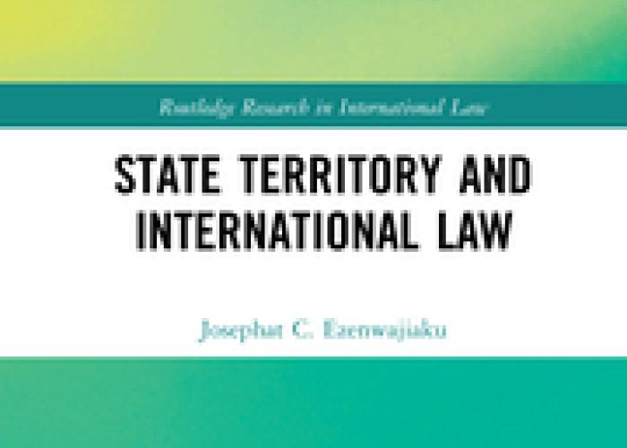 Ezenwajiaku, J.C., State Territory and International Law, 2021