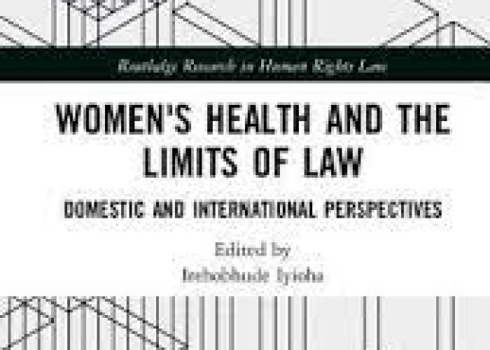 Iyioha, I., Women's Health and the Limits of Law : domestic and international Perspectives, 2020