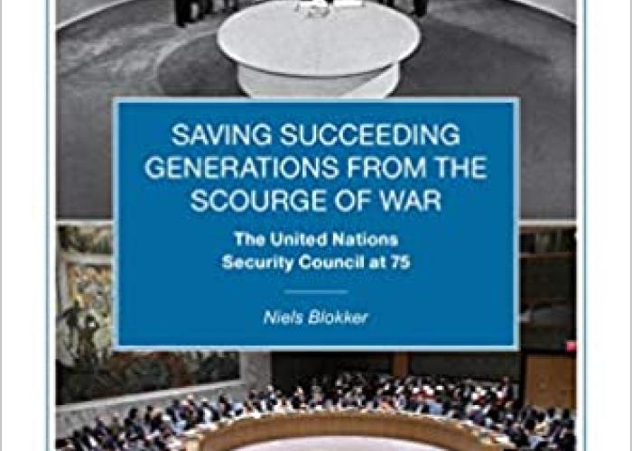 Blokker, N., Saving Succeeding Generations from the Scourge of War: the United Nations Security Council at 75, 2021