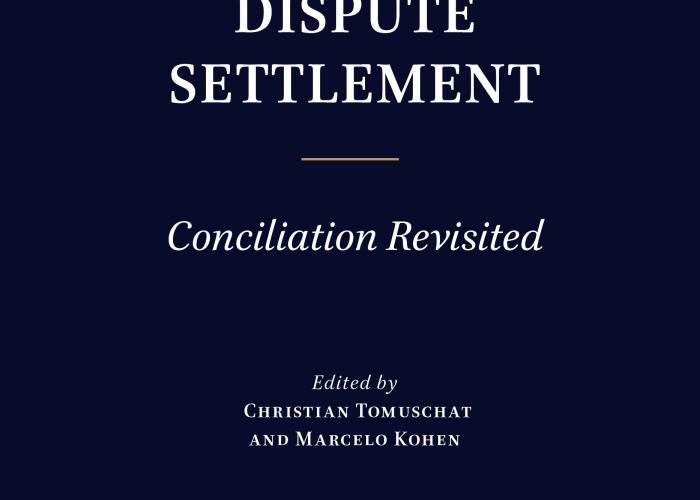 Tomuschat, C., Kohen, M. (ed.), Flexibility in International Dispute Settlement. Conciliation Revisited, 2020