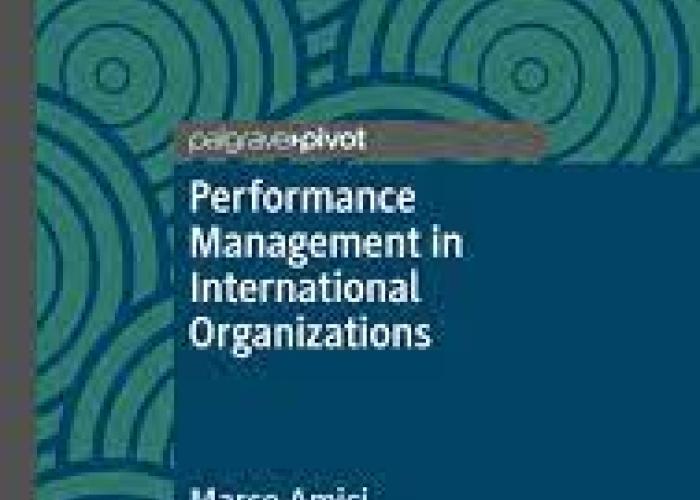 Amici, M. and  D. Cepiku, Performance Management in International Organizations, 2020 