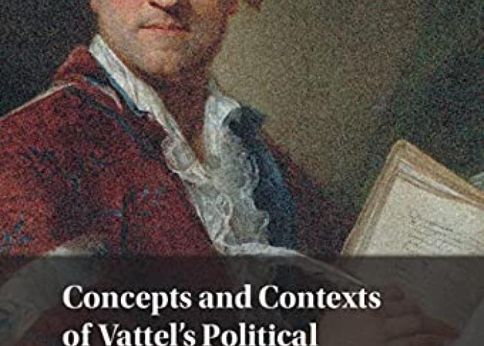 Schröder, P., Concepts and Contexts of Vattel's Political and Legal Thought, 2021