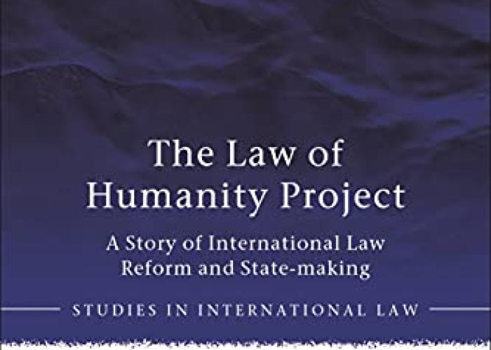 Soirila, U., The Law of Humanity Project: a Story of International Law Reform and State-making, 2021