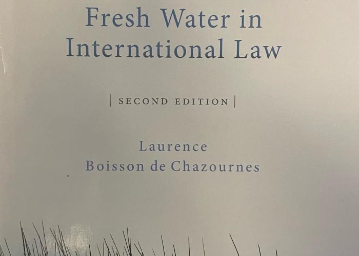 Boisson de Chazournes, L., Fresh Water in International Law, Second Edition, 2021