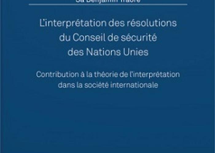 Traore-L'interprétation des résolutions du Conseil de sécurité des Nations Unies