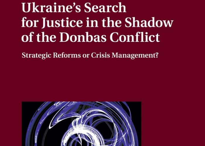 Lyubashenko, I., Ukraine's Search for Justice in the Shadow of the Donbas Conflict: Strategic Reforms or Crisis Management?, 2020