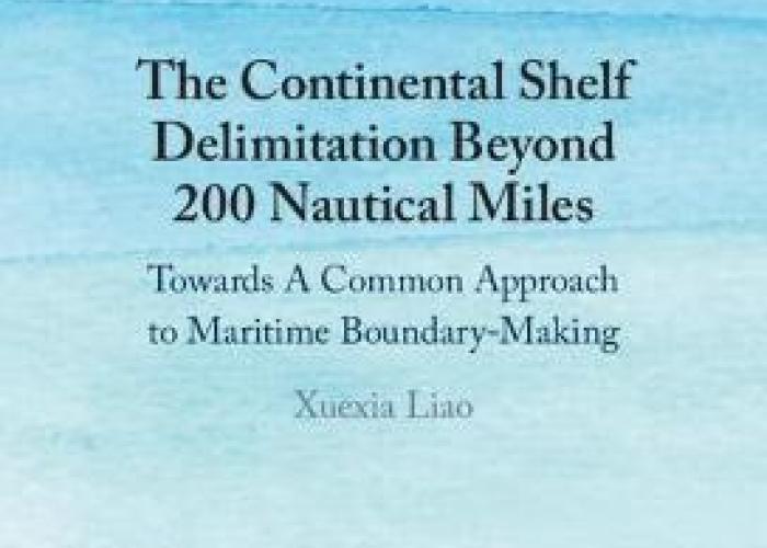 Liao, X., The Continental Shelf Delimitation beyond 200 Nautical Miles towards a Common Approach to Maritime Boundary-making 2022