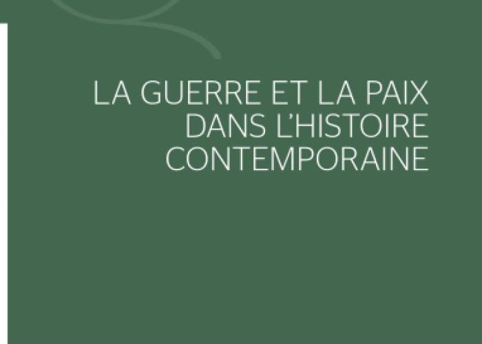 Lagot, D., La guerre et la paix dans l'histoire contemporaine, 2021