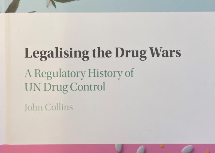 Collins, J., Legalising the Drug Wars: a Regulatory History of UN Drug Control, 2022