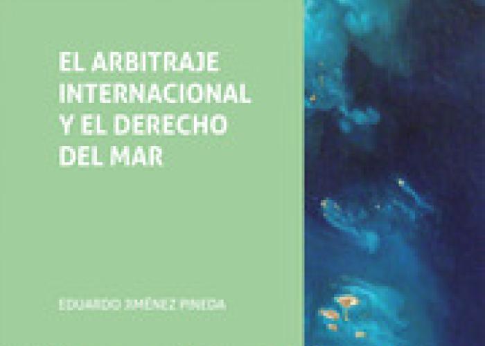 Jiménez Pineda, E., El Arbitraje Internacional y el Derecho del Mar, Valencia, Tirant lo Blanch, 2022.